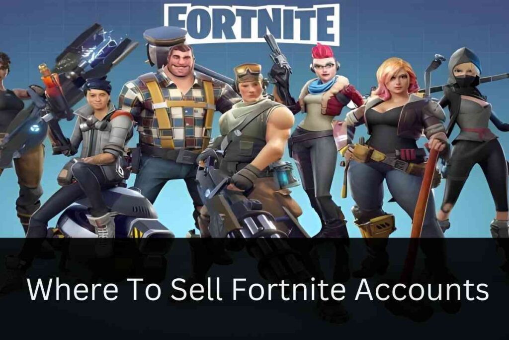 Where To Sell Fortnite Accounts